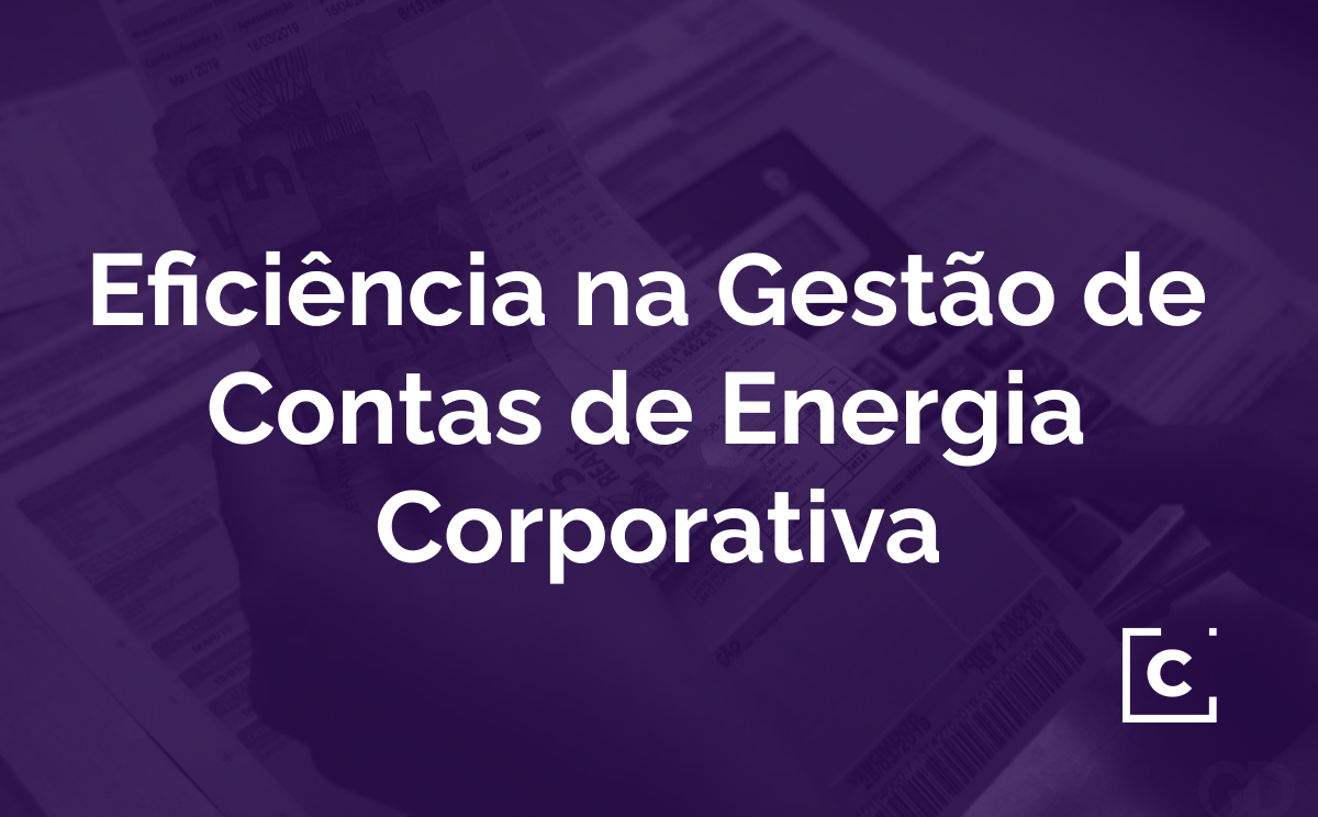 Eficiência na Gestão de  Contas de Energia  Corporativa